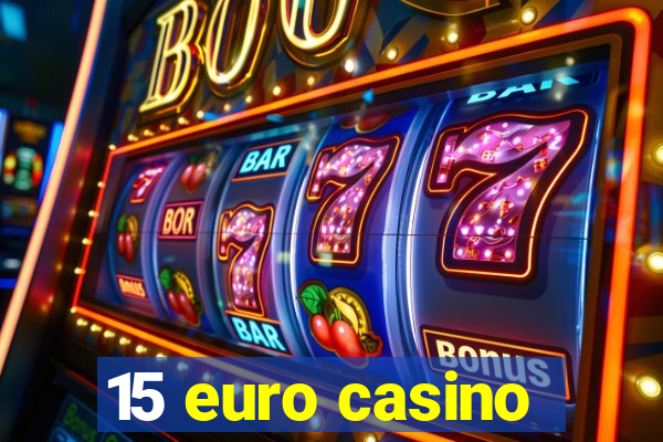 15 euro casino