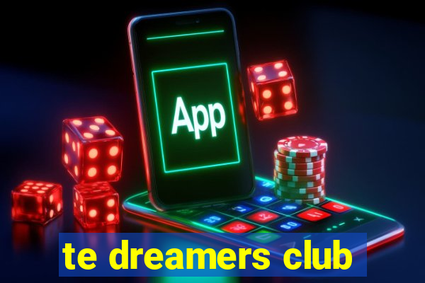 te dreamers club