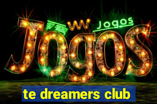 te dreamers club