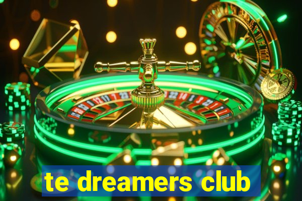 te dreamers club