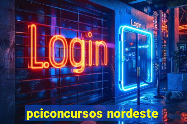 pciconcursos nordeste