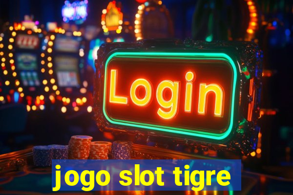 jogo slot tigre