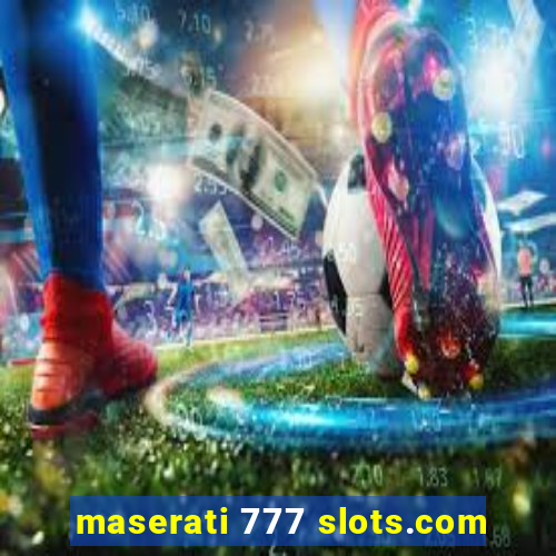 maserati 777 slots.com