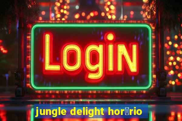 jungle delight hor谩rio