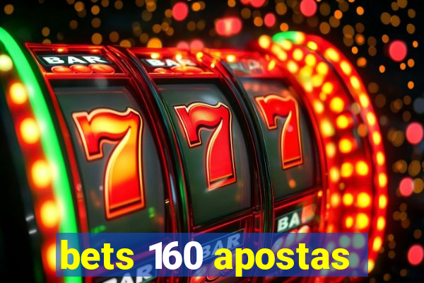 bets 160 apostas