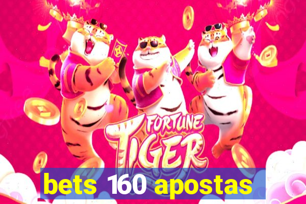 bets 160 apostas