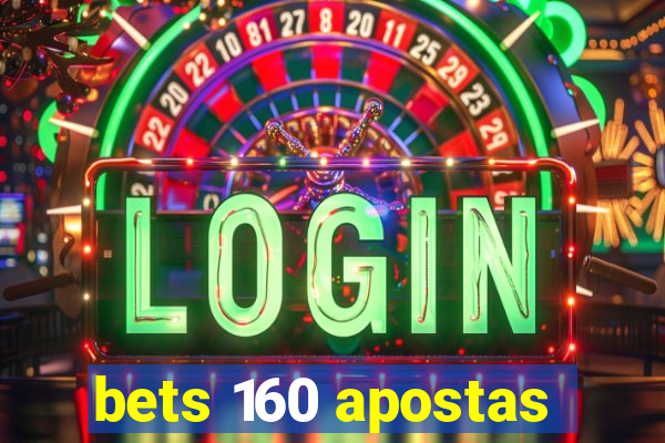 bets 160 apostas