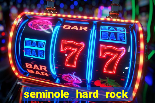 seminole hard rock hotel & casino - hollywood