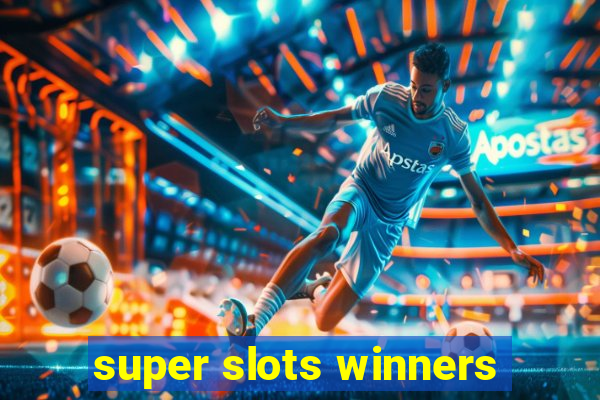 super slots winners