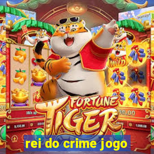 rei do crime jogo