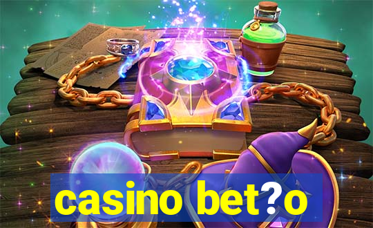 casino bet?o