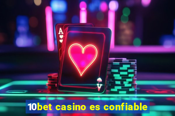 10bet casino es confiable