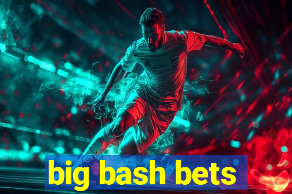 big bash bets