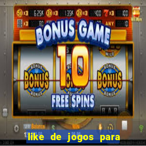 like de jogos para ganhar dinheiro