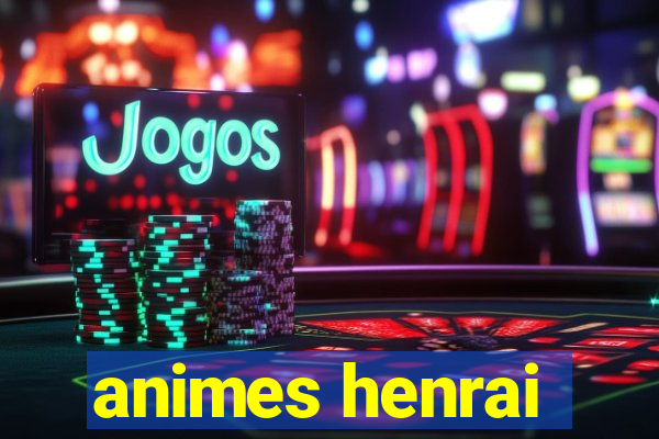 animes henrai