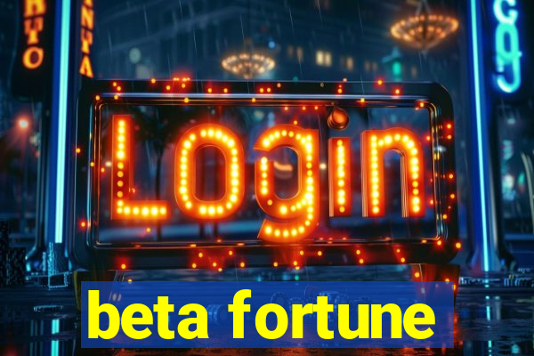 beta fortune