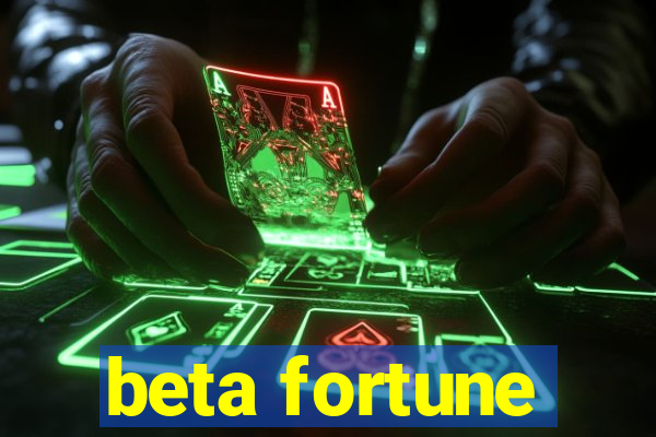 beta fortune