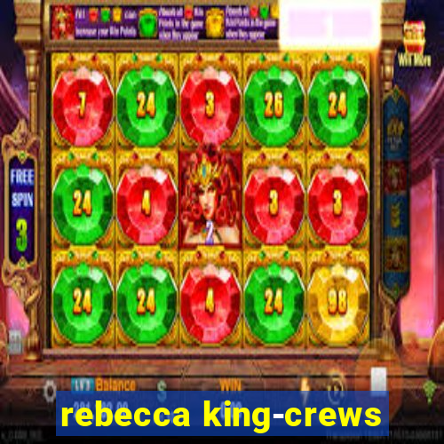 rebecca king-crews