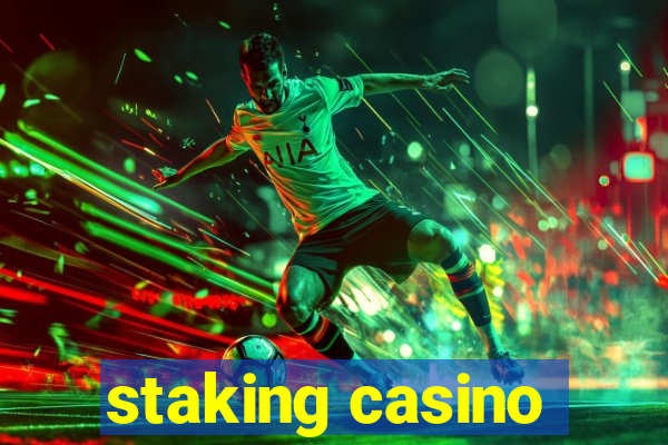 staking casino