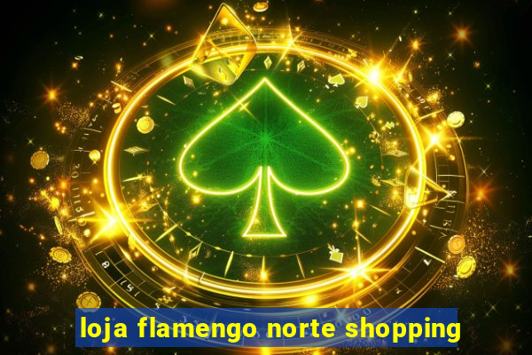 loja flamengo norte shopping