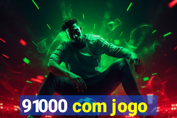 91000 com jogo