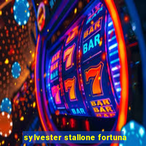 sylvester stallone fortuna