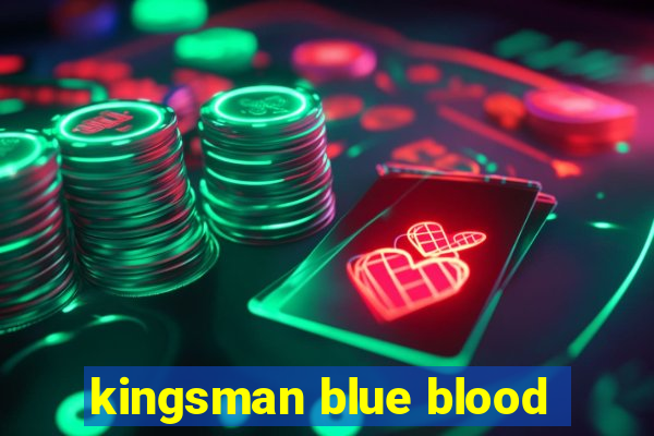 kingsman blue blood