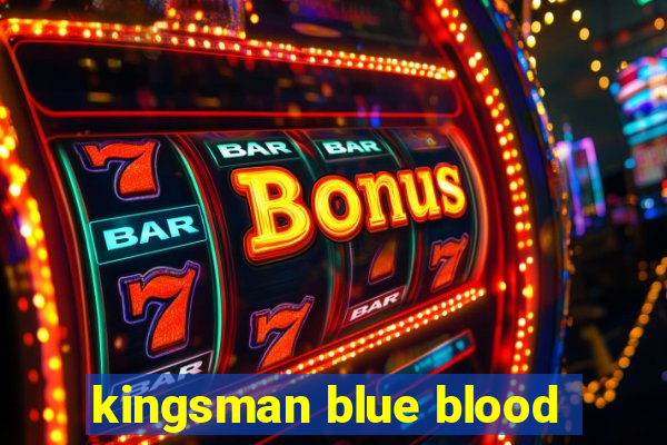 kingsman blue blood