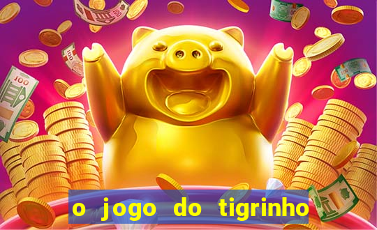 o jogo do tigrinho paga mesmo