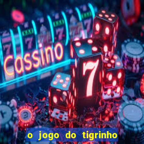 o jogo do tigrinho paga mesmo