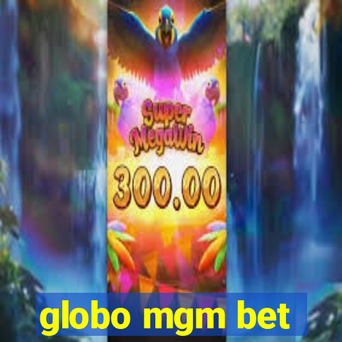 globo mgm bet