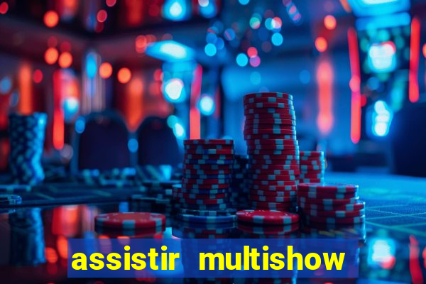 assistir multishow ao vivo online gratis