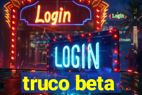 truco beta