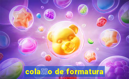 cola莽茫o de formatura