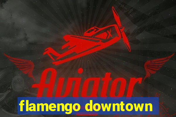 flamengo downtown