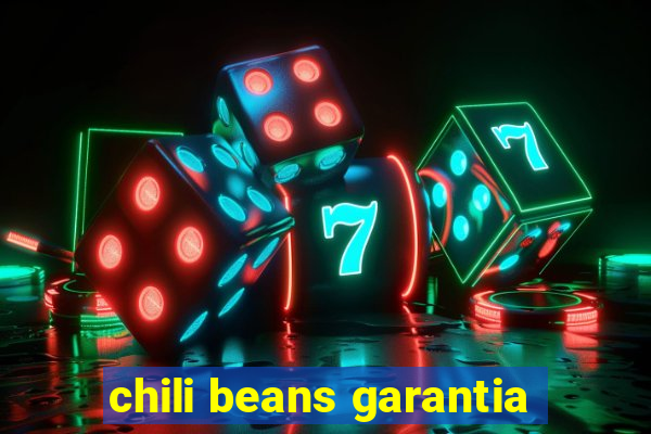 chili beans garantia