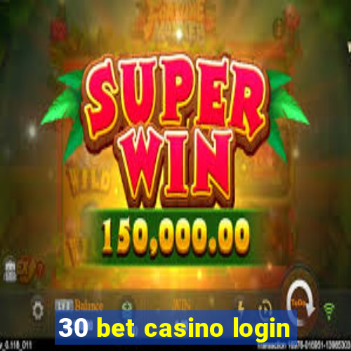 30 bet casino login