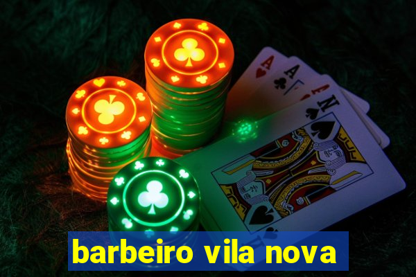 barbeiro vila nova