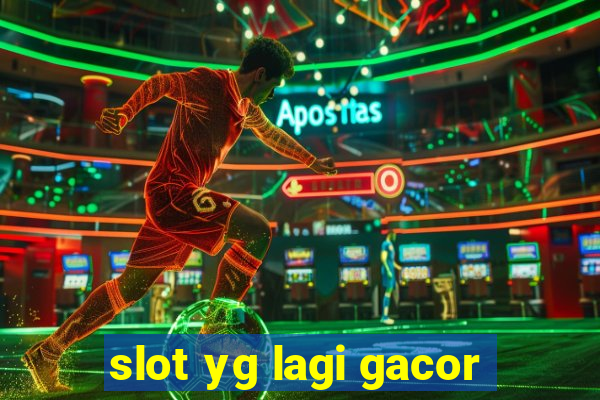 slot yg lagi gacor