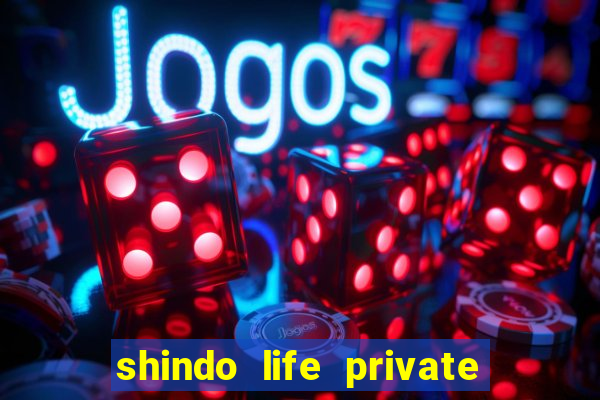 shindo life private server codes