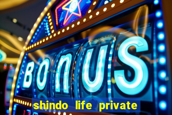 shindo life private server codes