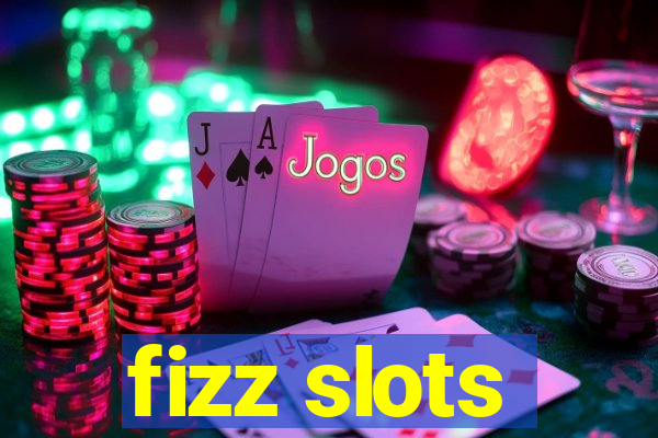 fizz slots