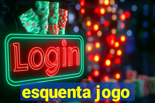 esquenta jogo