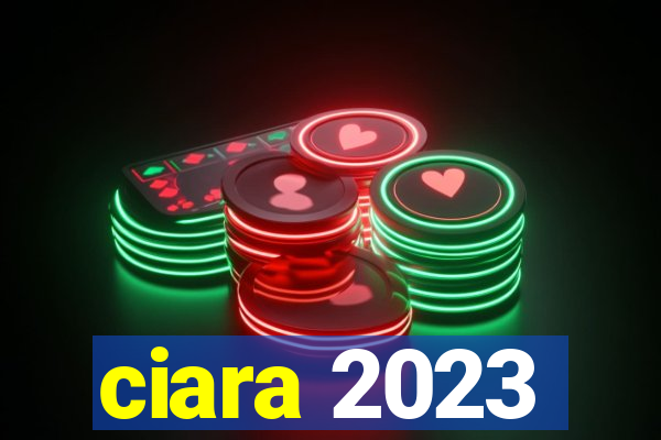 ciara 2023