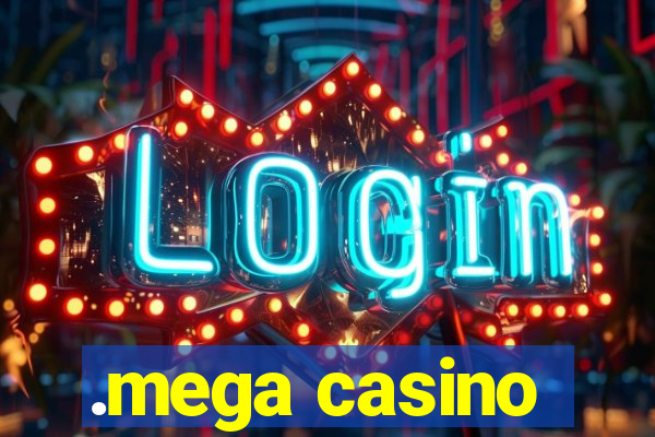 .mega casino