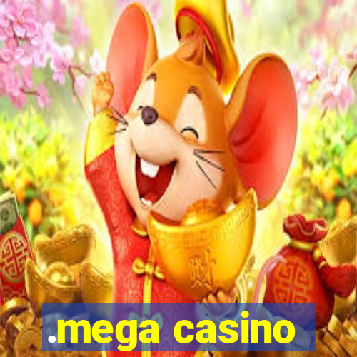 .mega casino