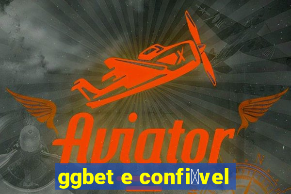 ggbet e confi谩vel