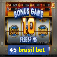 45 brasil bet