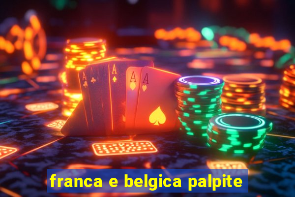 franca e belgica palpite