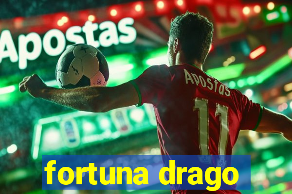 fortuna drago